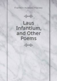 Laus Infantium, and Other Poems