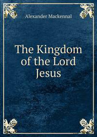 The Kingdom of the Lord Jesus