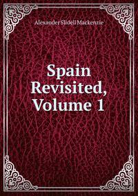 Spain Revisited, Volume 1