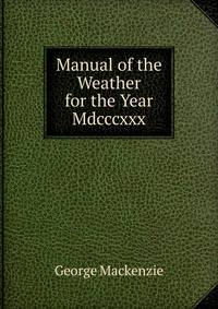 Manual of the Weather for the Year Mdcccxxx