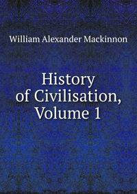 History of Civilisation, Volume 1