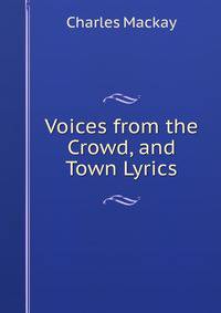 Voices from the Crowd, and Town Lyrics