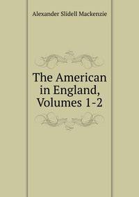 The American in England, Volumes 1-2