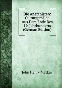 Die Anarchisten: Culturgemalde Aus Dem Ende Des 19. Jahrhunderts (German Edition)