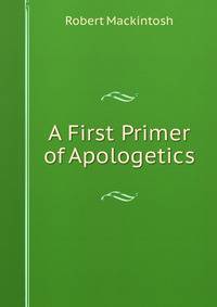 A First Primer of Apologetics