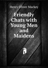 Friendly Chats with Young Men and Maidens