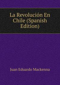 La Revolucion En Chile (Spanish Edition)