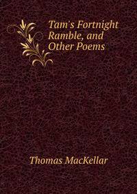 Tam's Fortnight Ramble, and Other Poems