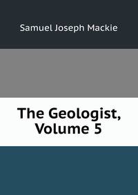 The Geologist, Volume 5