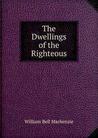 The Dwellings of the Righteous