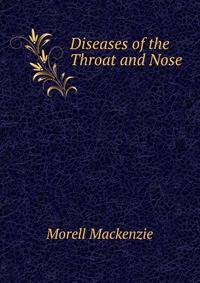 Diseases of the Throat and Nose .