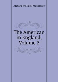 The American in England, Volume 2