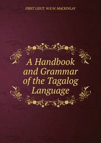 A Handbook and Grammar of the Tagalog Language.