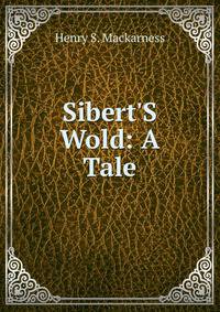 Sibert'S Wold: A Tale