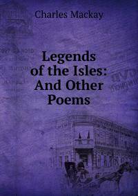 Legends of the Isles: And Other Poems
