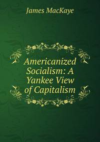 Americanized Socialism: A Yankee View of Capitalism
