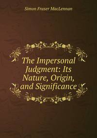 The Impersonal Judgment: Its Nature, Origin, and Significance