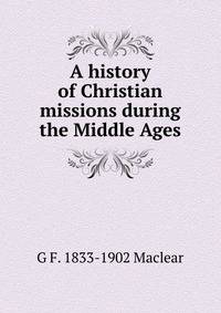 A history of Christian missions during the Middle Ages