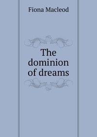The dominion of dreams