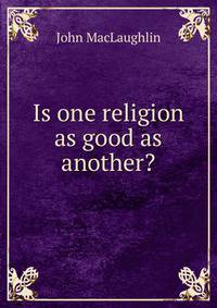 Is one religion as good as another?