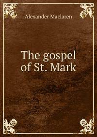 The gospel of St. Mark