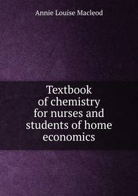 Textbook of chemistry for nurses and students of home economics