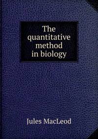 The quantitative method in biology