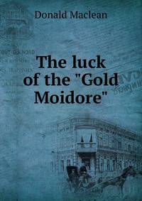The luck of the "Gold Moidore"