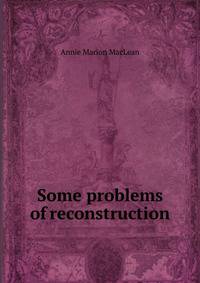Some problems of reconstruction
