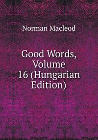 Good Words, Volume 16 (Hungarian Edition)
