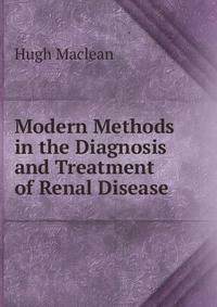 Modern Methods in the Diagnosis and Treatment of Renal Disease