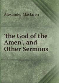 'the God of the Amen', and Other Sermons