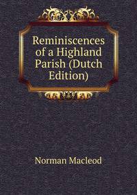 Reminiscences of a Highland Parish (Dutch Edition)