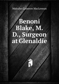 Benoni Blake, M.D., Surgeon at Glenaldie