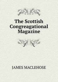 The Scottish Congreagational Magazine.