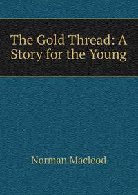 The Gold Thread: A Story for the Young