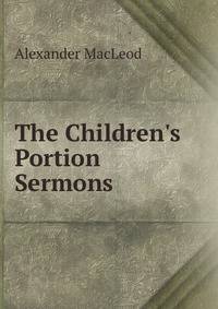 The Children's Portion Sermons.