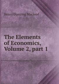 The Elements of Economics, Volume 2, part 1