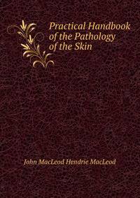 Practical Handbook of the Pathology of the Skin