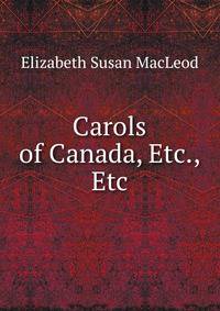 Carols of Canada, Etc., Etc