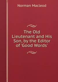 The Old Lieutenant and His Son, by the Editor of 'Good Words'.