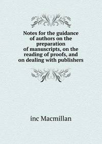 Notes for the guidance of authors on the preparation of manuscripts, on the reading of proofs, and on dealing with publishers