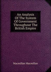 An Analysis Of The System Of Government Throughout The British Empire