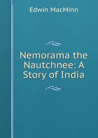 Nemorama the Nautchnee: A Story of India