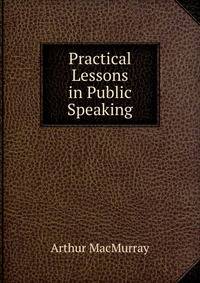 Practical Lessons in Public Speaking