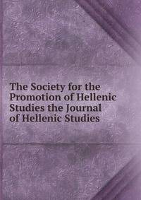 The Society for the Promotion of Hellenic Studies the Journal of Hellenic Studies