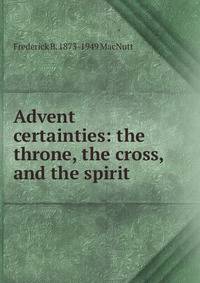 Advent certainties: the throne, the cross, and the spirit