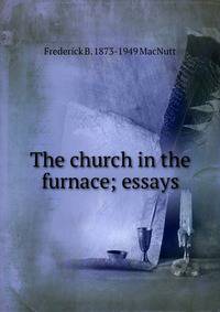 The church in the furnace; essays