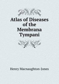 Atlas of Diseases of the Membrana Tympani