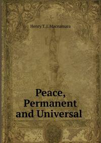 Peace, Permanent and Universal .